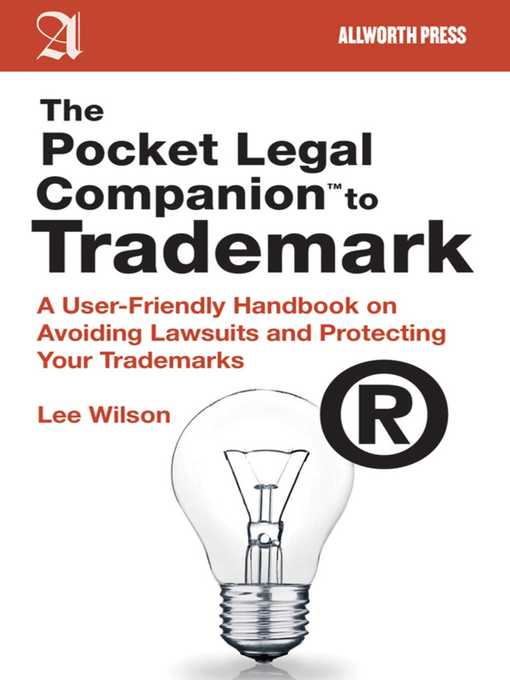 Title details for The Pocket Legal Companion to Trademark: a User-Friendly Handbook on Avoiding Lawsuits and Protecting Your Trademarks by Lee Wilson - Available